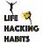 Life Hacking Habits